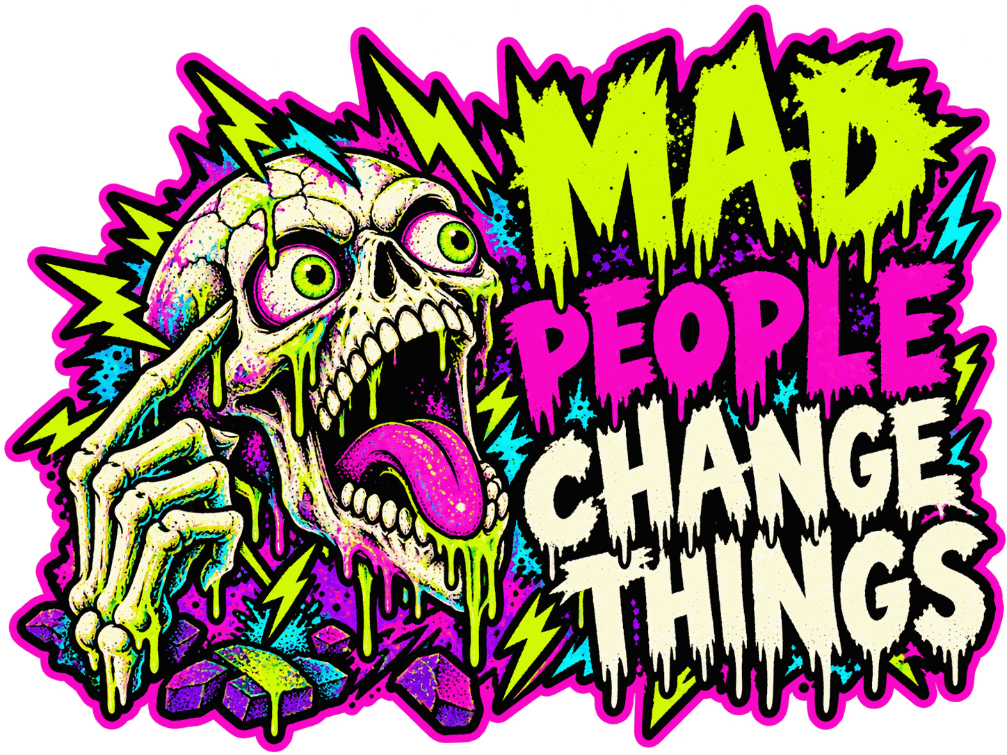 Mad people change things